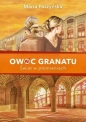 Owoc granatu. Świat w płomieniach - Maria Paszyńska