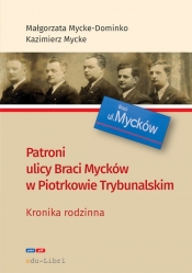 Patroni ulicy Braci Mycke w Piotrkowie Trybunalskim - Małgorzata Mycke-Dominko, Kazimierz Mycke