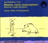 Między nami zwierzętami
	 (Audiobook)Wiersze i bajki dla dzieci Jan Brzechwa