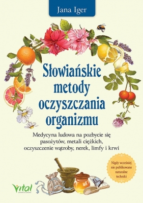  Słowiańskie metody oczyszczania organizmu. Medycyna ludowa na pozbycie się