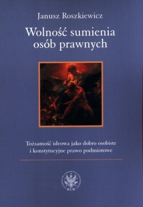 Wolność sumienia osób prawnych - Janusz Roszkiewicz