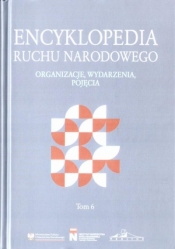 Encyklopedia ruchu narodowego T.6 - Opracowanie zbiorowe