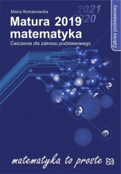 Matura 2019 Matematyka Ćwiczenia dla zakresu podstawowego - Maria Romanowska