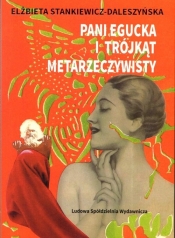 Pani Egucka i trójkąt metarzeczywisty - Elżbieta Stankiewicz-Daleszyńska