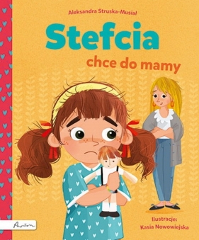 Stefcia chce do mamy - Aleksandra Struska-Musiał