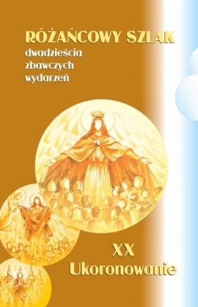 Różańcowy szlak... XX Ukoronowanie - Stanisław Szczepaniec