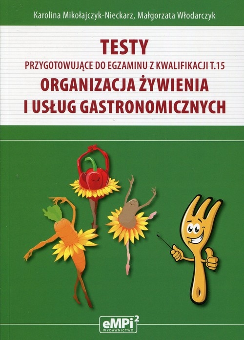 Testy przygotowujące do egzaminu z kwalifikacji T.15 Organizacja żywienia i usług gastronomicznych