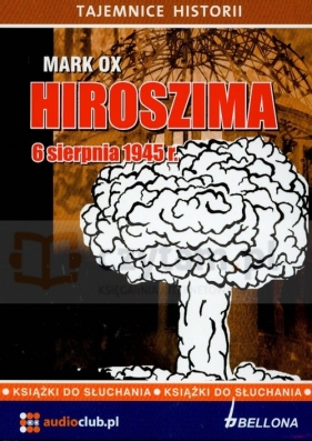 Hiroszima 6 sierpnia 1945 roku (Audiobook) - Ox Mark