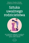 Sztuka uważnego rodzicielstwaJak właściwie reagować w trudnych Hunter Clarke-Fields