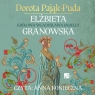 Elżbieta Granowska Królowa Władysława Jagiełły
	 (Audiobook) Dorota Pająk-Puda