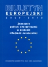 Biuletyn Europejski 2009-2010 Znaczenie polityki energetycznej w procesie Gawlikowska-Fyk Aleksandra