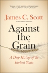 Against the Grain A Deep History of the Earliest States James C. Scott