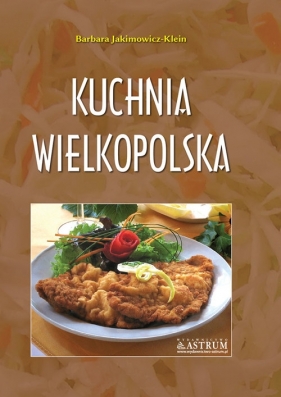 Kuchnia wielkopolska. - Barbara Jakimowicz-Klein