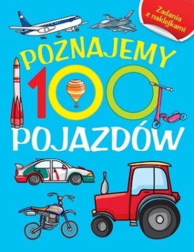 Poznajemy 100 pojazdów. Książka z naklejkami - Babula Joanna (ilustr.)