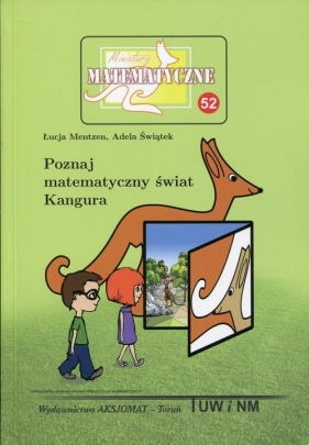 Miniatury matematyczne 52 Poznaj matematyczny świat Kangura - Łucja Mentzen, Adela Świątek