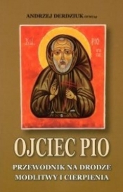 Ojciec Pio. Przewodnik... - Andrzej Derdziuk