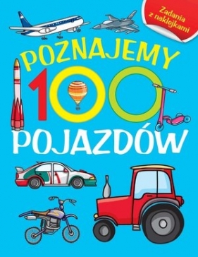 Poznajemy 100 pojazdów. Książka z naklejkami (Uszkodzona okładka) - Joanna Babula