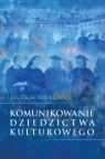 Komunikowanie dziedzictwa kulturowego Korporowicz Leszek