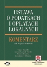 Ustawa o podatkach i opłatach lokalnych Komentarz pod red. dra Wojciecha Opracowanie zbiorowe