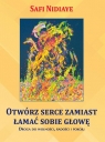  Otwórz serce zamiast łamać sobie głowę