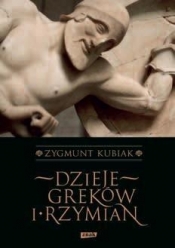 Dzieje Greków i Rzymian (Uszkodzona okładka) - Zygmunt Kubiak