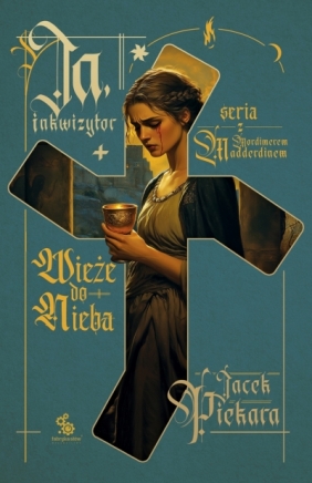 Ja, inkwizytor. Wieże do nieba - Jacek Piekara