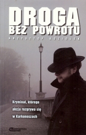 Droga bez powrotu - Krzysztof Koziołek