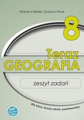 Geografia SP 8 Teraz geografia zeszyt zadań SOP - Wojciech Białek, Grażyna Wnuk