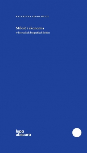 Miłość i ekonomia - Katarzyna Szumlewicz