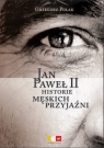 Jan Paweł II Historie męskich przyjaźni