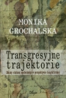 Transgresyjne trajektorie Zmiany statusu społecznego w perspektywie Monika Grochalska