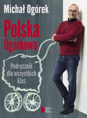 Polska Ogórkowa Podręcznik dla wszystkich klas (WYPJPJE0380) - Ogórek Michał