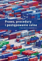 Prawo, procedury i postępowanie celne - Edyta Małecka-Ziembińska