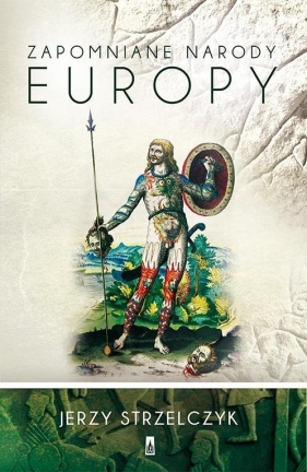 Zapomniane narody Europy - Jerzy Strzelczyk