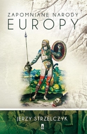 Zapomniane narody Europy - Jerzy Strzelczyk