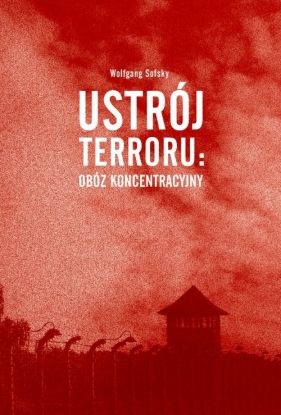 Ustrój terroru: obóz koncentracyjny - Wolfgang Sofsky