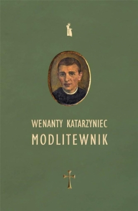 Wenanty Katarzyniec. Modlitewnik - Staniukiewicz Edward 