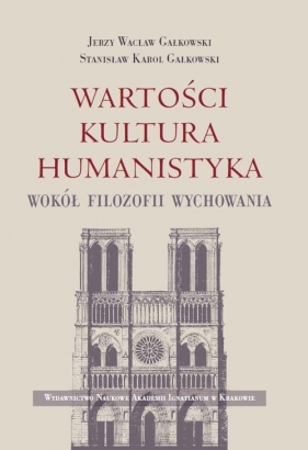 Wartości Kultura Humanistyka - Jerzy Wacław Gałkowski, Stanisław Karol Gałkowski