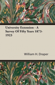 University Extension - A Survey Of Fifty Years 1873-1923