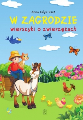 W zagrodzie. Wierszyki o zwierzętach - Anna Edyk-Psut