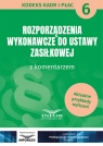 Rozporządzenia wykonawcze do ustawy zasiłkowej z komentarzem Kodeks Kadr