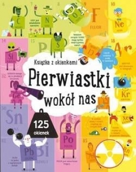 Pierwiastki wokół nas. Książka z okienkami - Praca zbiorowa