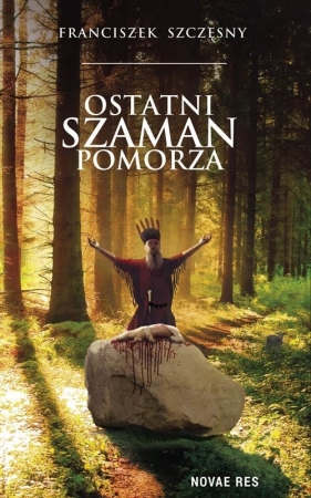 Ostatni szaman Pomorza - Franciszek Szczęsny