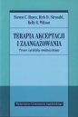 Terapia akceptacji i zaangażowania. Proces i praktyka uważnej zmiany - Kirk D. Strosahl, Kelly G. Wilson, Steven C. Hayes