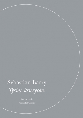 Tysiąc księżyców - Sebastian Barry