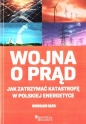 Wojna o prąd. Jak zatrzymać katastrofę... - Mirosław Gajer