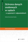 Ochrona danych osobowych w sądach - w pytaniach i odpowiedziach Monika Brzozowska-Pasieka