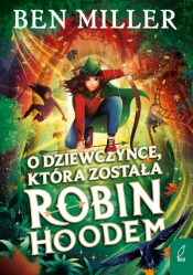 O dziewczynce, która została Robin Hoodem - Ben Miller