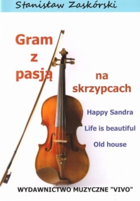 Gram z pasją na skrzypcach Happy Sandra - Stanisław Zaskórski