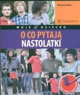 O co pytają nastolatki - Celmer Zuzanna